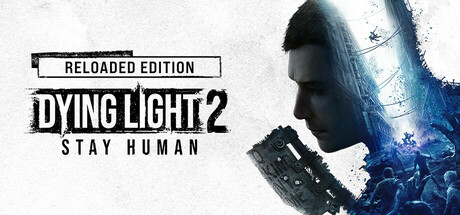 消逝的光芒2: 重装上阵版/Dying Light 2 Stay Human: Reloaded Edition
